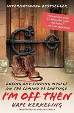 I'm Off Then: Losing and Finding Myself on the Camino de Santiago