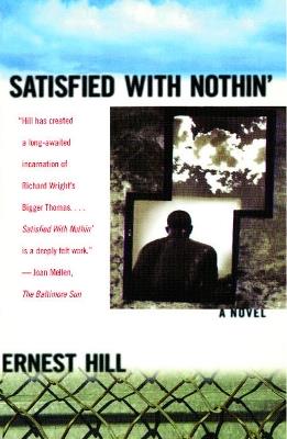 Satisfied with Nothin': A Novel - Ernest Hill - cover