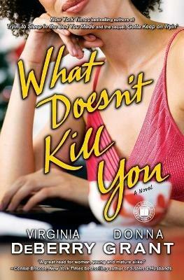 What Doesnt Kill You - Virginia DeBerry,Donna Grant - cover