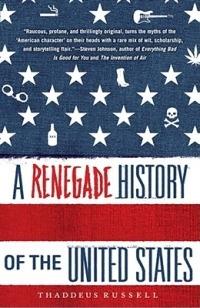A Renegade History of the United States - Thaddeus Russell - cover