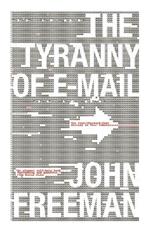 Tyranny of E-mail: The Four-Thousand-Year Journey to Your Inbox