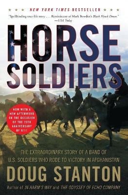Horse Soldiers: The Extraordinary Story of a Band of US Soldiers Who Rode to Victory in Afghanistan - Doug Stanton - cover