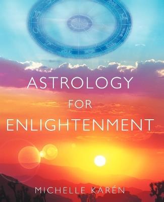 Astrology for Enlightenment - Michelle Karen - cover