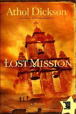 Lost Mission: A Novel - Athol Dickson - cover