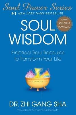 Soul Wisdom: Practical Soul Treasures to Transform Your Life - Zhi Gang Sha - cover