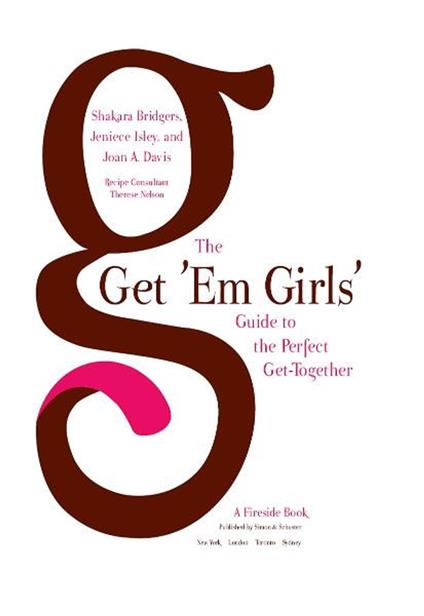 The Get 'Em Girls' Guide to the Perfect Get-Together