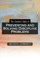 The Educator's Guide to Preventing and Solving Discipline Problems - Mark Boynton,Christine Boynton - cover