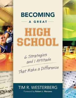 Becoming a Great High School: 6 Strategies and 1 Attitude That Make a Difference - Tim R. Westerberg - cover