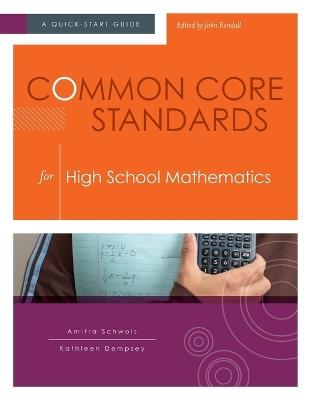Common Core Standards for  High School Mathematics: A Quick-Start Guide - Amitra Schwols,Kathleen Dempsey - cover