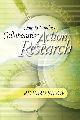 How to Conduct Collaborative Action Research - Richard Sagor - cover