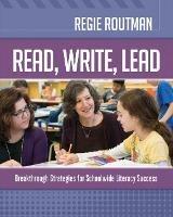 Read, Write, Lead: Breakthrough Strategies for Schoolwide Literacy Success - Regie Routman - cover