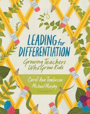 Leading for Differentiation: Growing Teachers Who Grow Kids - Carol Ann Tomlinson,Michael Murphy - cover