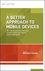 A Better Approach to Mobile Devices: How Do We Maximize Resources, Promote Equity, and Support Instructional Goals?