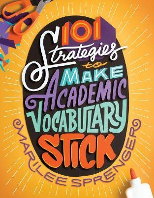 101 Strategies to Make Academic Vocabulary Stick - Marilee Sprenger - cover