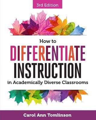 How to Differentiate Instruction in Academically Diverse Classrooms - Carol Ann Tomlinson - cover