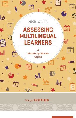 Assessing Multilingual Learners: A Month-by-Month Guide - Margo Gottlieb - cover