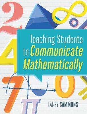 Teaching Students to Communicate Mathematically - Laney Sammons - cover