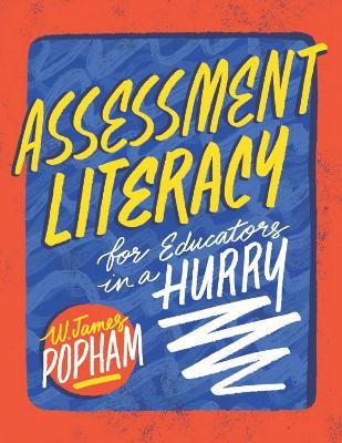 Assessment Literacy for Educators in a Hurry - W. James Popham - cover