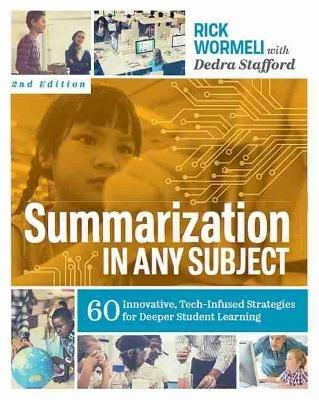 Summarization in Any Subject: 60 Innovative, Tech-Infused Strategies for Deeper Student Learning - Rick Wormeli,Dedra Stafford - cover