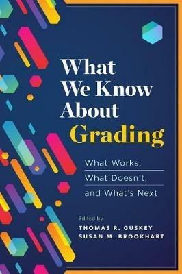 What We Know About Grading: What Works, What Doesn't, and What's Next - Thomas R. Guskey,Susan M. Brookhart - cover