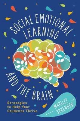 Social-Emotional Learning and the Brain: Strategies to Help Your Students Thrive - Marilee Sprenger - cover