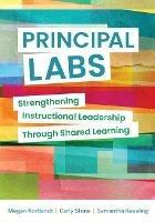 Principal Labs: Strengthening Instructional Leadership Through Shared Learning - Megan Kortlandt,Carly Stone,Samantha Keesling - cover