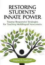 Restoring Students' Innate Power: Trauma-Responsive Strategies for Teaching Multilingual Newcomers