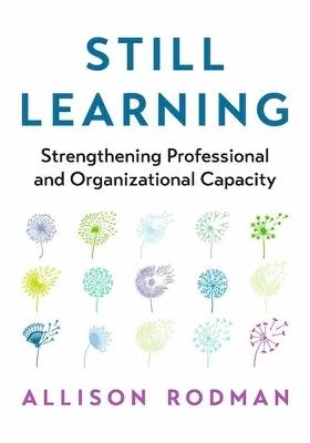 Still Learning: Strengthening Professional and Organizational Capacity - Allison Rodman - cover