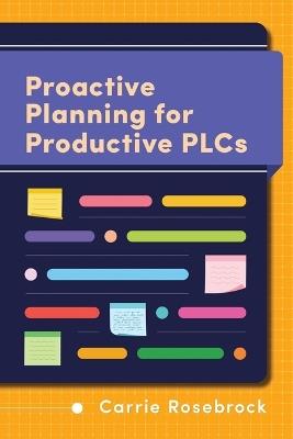 Proactive Planning for Productive Plcs - Carrie Rosebrock - cover