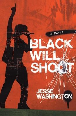 Black Will Shoot: A Novel - Jesse Washington - cover