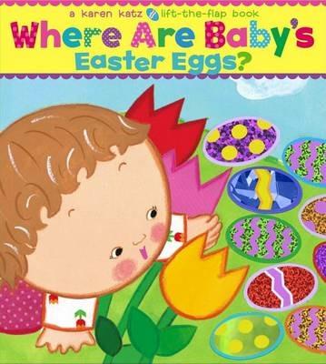 Where Are Baby's Easter Eggs?: A Lift-the-Flap Book - Karen Katz - cover