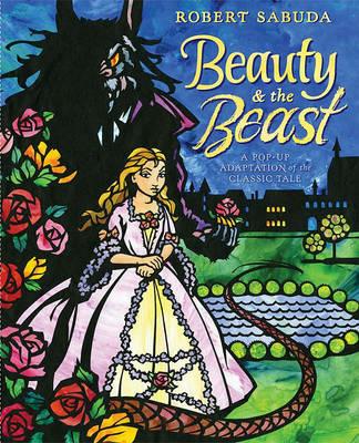 Beauty & the Beast: A Pop-up Book of the Classic Fairy Tale - Robert Sabuda - cover
