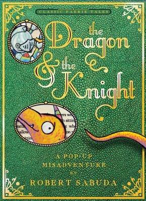 The Dragon & the Knight: A Pop-Up Misadventure - Robert Sabuda - cover