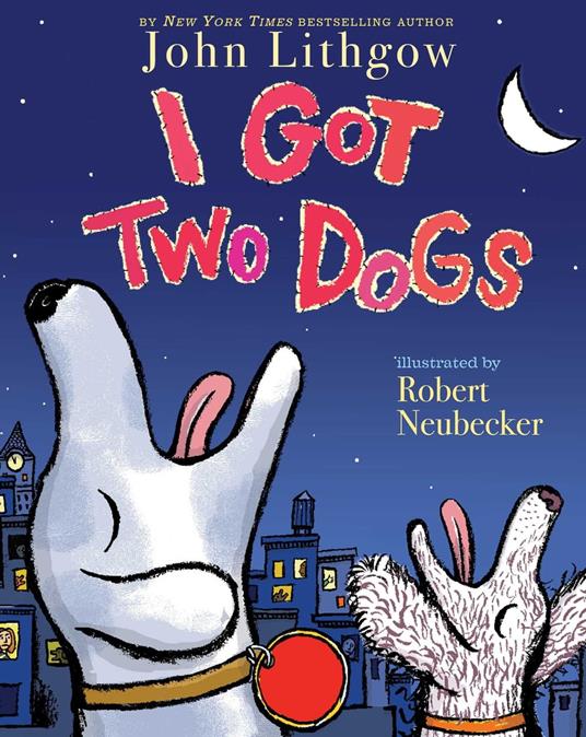 I Got Two Dogs - Lithgow John,Robert Neubecker - ebook