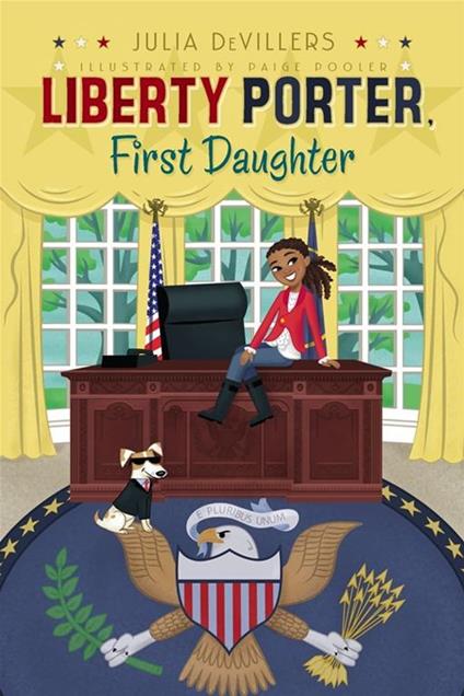 Liberty Porter, First Daughter - Julia DeVillers,Paige Pooler - ebook