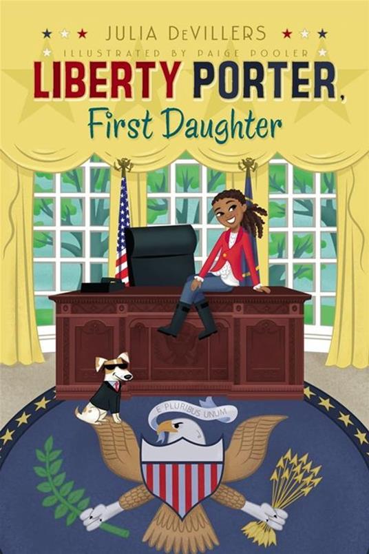 Liberty Porter, First Daughter - Julia DeVillers,Paige Pooler - ebook