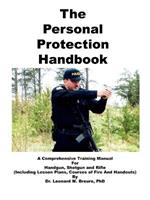 The Personal Protection Handbook: A Comprehensive Training Manual for Handgun, Shotgun and Rifle