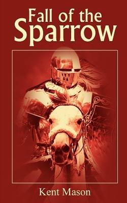 Fall of the Sparrow - Kent Mason - cover