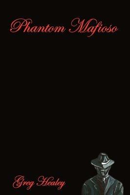 Phantom Mafioso - GREG HEALEY - cover