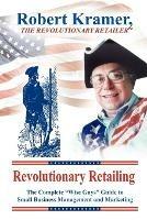 Revolutionary Retailing: The Complete 