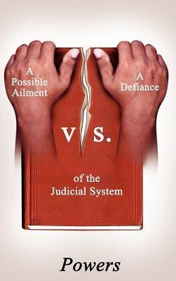 A Possible Ailment Vs. a Defiance of the Judicial System - Powers - cover