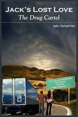 Jack's Lost Love: The Drug Cartel - John Humphries - cover