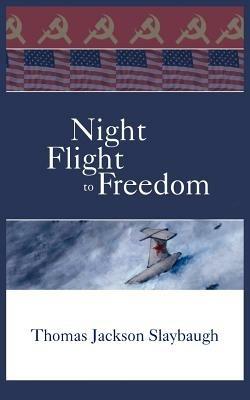 Night Flight to Freedom - Thomas Jackson Slaybaugh - cover