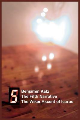 The Fifth Narrative: The Wiser Ascent of Icarus - Benjamin Katz - cover