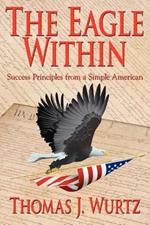 The Eagle Within: Success Principles from a Simple American