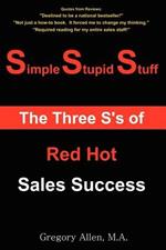 Simple Stupid Stuff: The 3 S's of Red Hot Sales Success