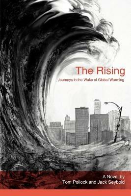 The Rising: Journeys in the Wake of Global Warming - Tom Pollock,Jack Seybold - cover