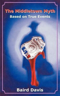 The Middletown Myth: Based on True Events - Baird Davis - cover