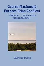 George MacDonald Exposes False Conflicts: Jesus/God Justice/Mercy Science/Religion