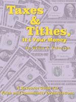 Taxes & Tithes, It's Your Money: A Resource Guide for Faith and Community Organizations